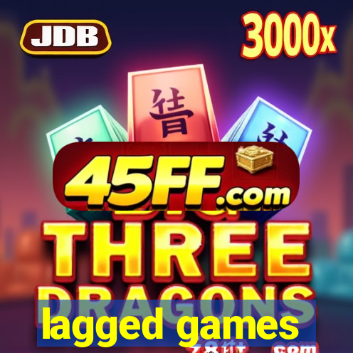 lagged games